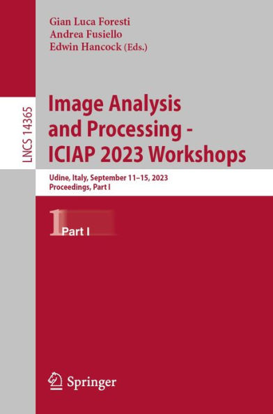 Image Analysis and Processing - ICIAP 2023 Workshops: Udine, Italy, September 11-15, 2023, Proceedings, Part I