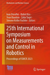 Title: 25th International Symposium on Measurements and Control in Robotics: Proceedings of ISMCR 2023, Author: Ioan Doroftei
