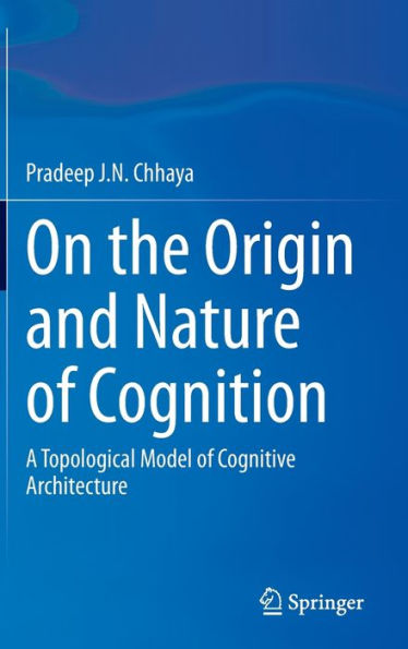 On the Origin and Nature of Cognition: A Topological Model Cognitive Architecture