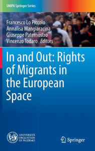 Title: In and Out: Rights of Migrants in the European Space, Author: Francesco Lo Piccolo