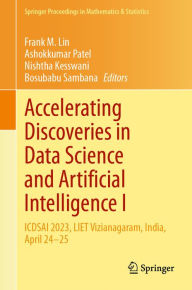 Title: Accelerating Discoveries in Data Science and Artificial Intelligence I: ICDSAI 2023, LIET Vizianagaram, India, April 24-25, Author: Frank M. Lin