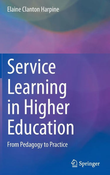 Service Learning Higher Education: From Pedagogy to Practice