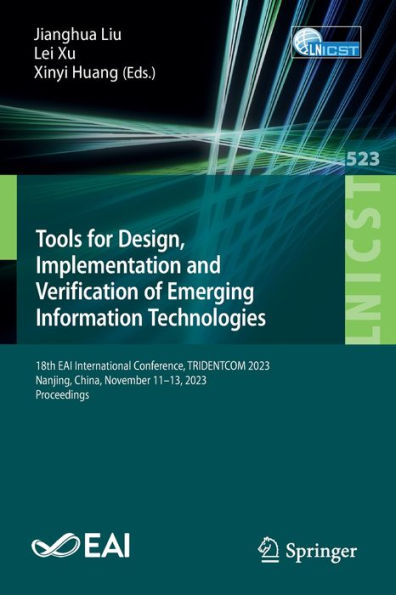 Tools for Design, Implementation and Verification of Emerging Information Technologies: 18th EAI International Conference, TRIDENTCOM 2023, Nanjing, China, November 11-13, Proceedings