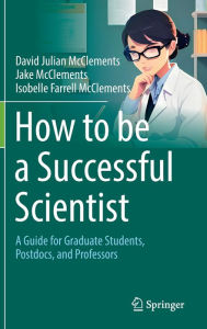 Free audiobook downloads mp3 format How to be a Successful Scientist: A Guide for Graduate Students, Postdocs, and Professors by David Julian McClements, Jake McClements, Isobelle Farrell McClements 9783031514012