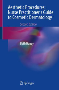 Title: Aesthetic Procedures: Nurse Practitioner's Guide to Cosmetic Dermatology, Author: Beth Haney