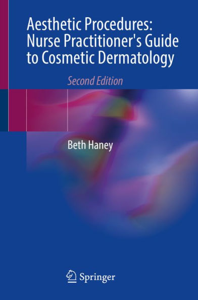 Aesthetic Procedures: Nurse Practitioner's Guide to Cosmetic Dermatology