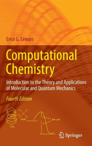 Title: Computational Chemistry: Introduction to the Theory and Applications of Molecular and Quantum Mechanics, Author: Errol G. Lewars
