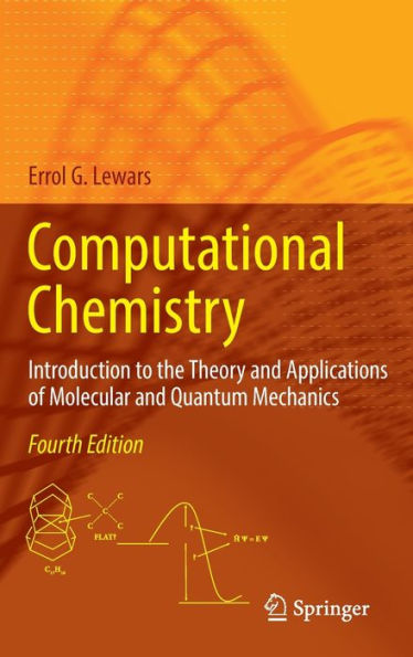 Computational Chemistry: Introduction to the Theory and Applications of Molecular Quantum Mechanics