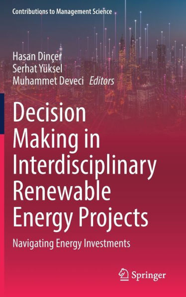 Decision Making Interdisciplinary Renewable Energy Projects: Navigating Investments