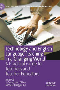 Title: Technology and English Language Teaching in a Changing World: A Practical Guide for Teachers and Teacher Educators, Author: Ju Seong Lee