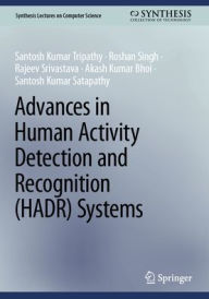 Title: Advances in Human Activity Detection and Recognition (HADR) Systems, Author: Santosh Kumar Tripathy