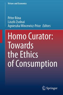 Homo Curator: Towards the Ethics of Consumption