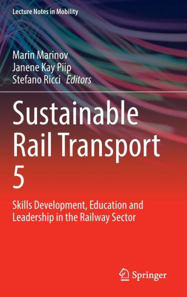 Sustainable Rail Transport 5: Skills Development, Education and Leadership the Railway Sector