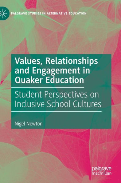 Values, Relationships and Engagement Quaker Education: Student Perspectives on Inclusive School Cultures