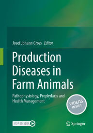 Title: Production Diseases in Farm Animals: Pathophysiology, Prophylaxis and Health Management, Author: Josef Johann Gross