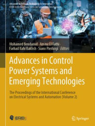 Title: Advances in Control Power Systems and Emerging Technologies: The Proceedings of the International Conference on Electrical Systems and Automation (Volume 2), Author: Mohamed Bendaoud
