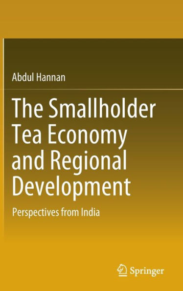 The Smallholder Tea Economy and Regional Development: Perspectives from India