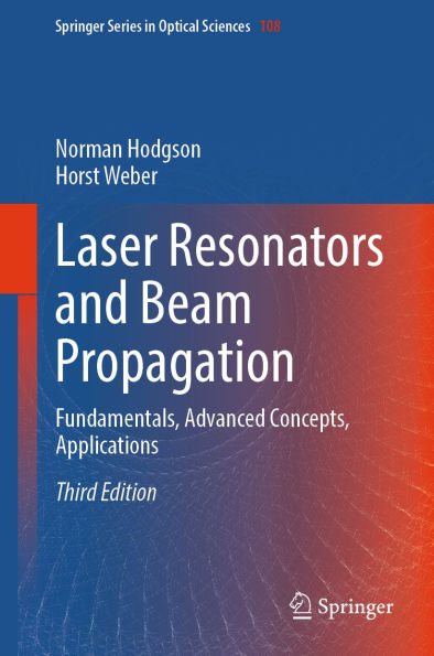 Laser Resonators and Beam Propagation: Fundamentals, Advanced Concepts, Applications