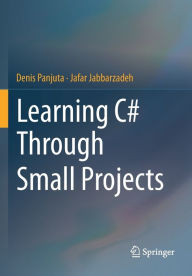 Title: Learning C# Through Small Projects, Author: Denis Panjuta