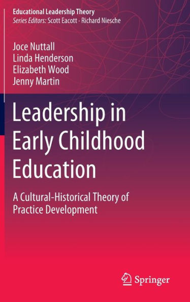 Leadership in Early Childhood Education: A Cultural-Historical Theory of Practice Development