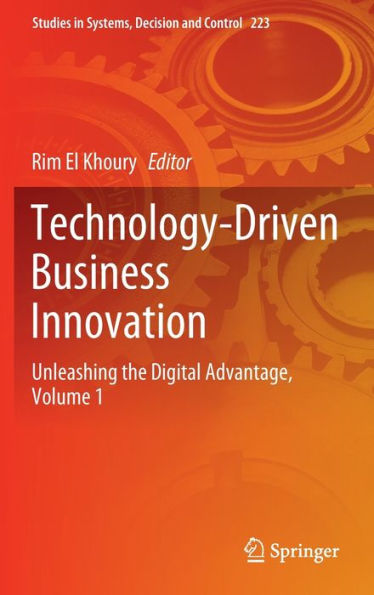 Technology-Driven Business Innovation: Unleashing the Digital Advantage, Volume 1