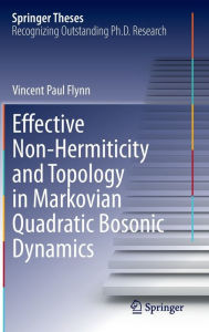 Title: Effective Non-Hermiticity and Topology in Markovian Quadratic Bosonic Dynamics, Author: Vincent Paul Flynn