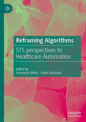 Reframing Algorithms: STS perspectives to Healthcare Automation