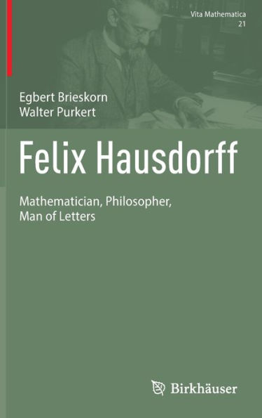 Felix Hausdorff: Mathematician, Philosopher, Man of Letters