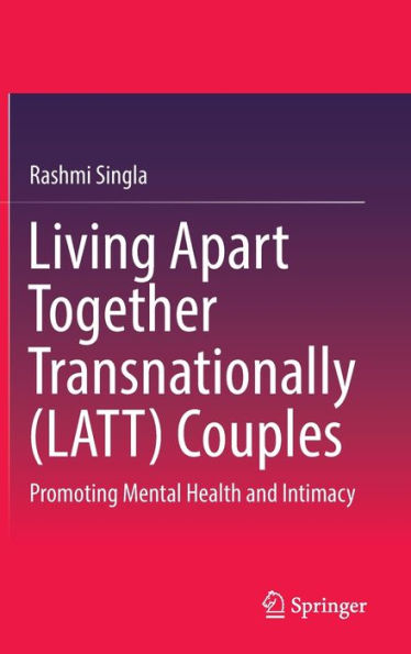 Living Apart Together Transnationally (LATT) Couples: Promoting Mental Health and Intimacy