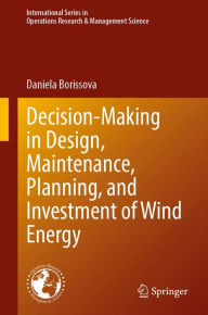 Title: Decision-Making in Design, Maintenance, Planning, and Investment of Wind Energy, Author: Daniela Borissova