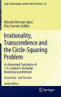 Irrationality, Transcendence and the Circle-Squaring Problem: An Annotated Translation of J. H. Lambert's Vorlï¿½ufige Kenntnisse and Mï¿½moire