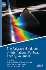 Title: The Palgrave Handbook of International Political Theory: Volume II, Author: Howard Williams