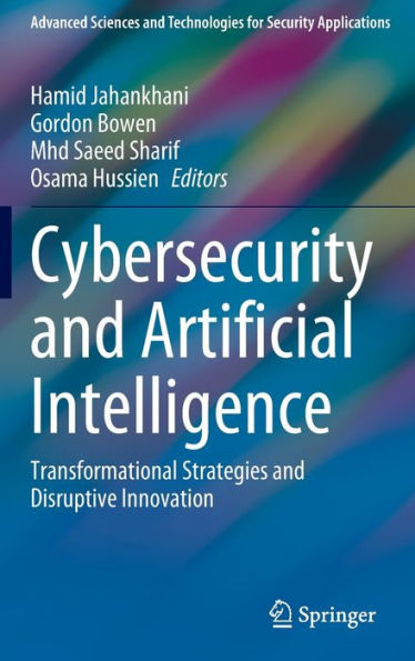 Cybersecurity and Artificial Intelligence: Transformational Strategies Disruptive Innovation