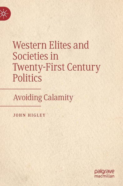 Western Elites and Societies Twenty-First Century Politics: Avoiding Calamity