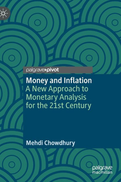 Money and Inflation: A New Approach to Monetary Analysis for the 21st Century