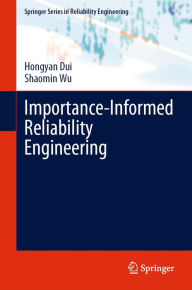 Title: Importance-Informed Reliability Engineering, Author: Hongyan Dui