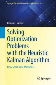 Title: Solving Optimization Problems with the Heuristic Kalman Algorithm: New Stochastic Methods, Author: Rosario Toscano