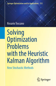 Title: Solving Optimization Problems with the Heuristic Kalman Algorithm: New Stochastic Methods, Author: Rosario Toscano
