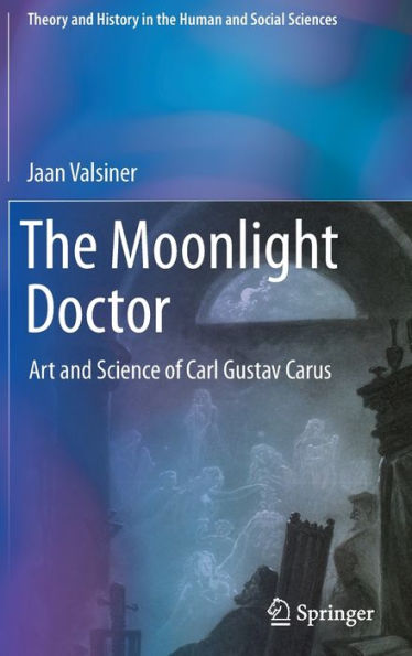 The Moonlight Doctor: Art and Science of Carl Gustav Carus