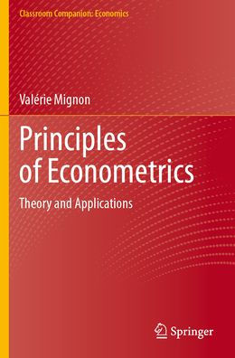 Principles of Econometrics: Theory and Applications