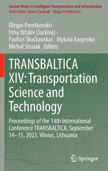 TRANSBALTICA XIV: Transportation Science and Technology: Proceedings of the 14th International Conference TRANSBALTICA, September 14-15, 2023, Vilnius, Lithuania