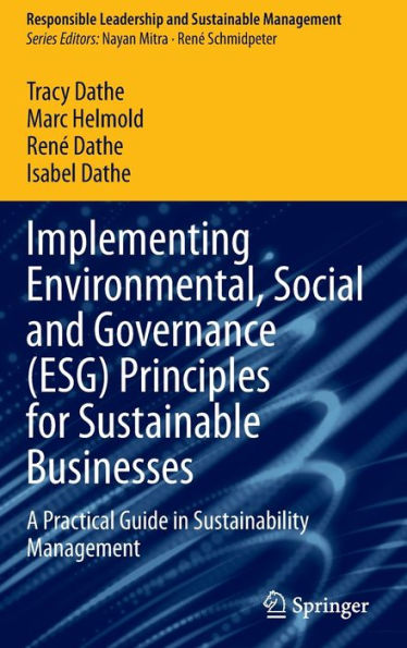 Implementing Environmental, Social and Governance (ESG) Principles for Sustainable Businesses: A Practical Guide Sustainability Management