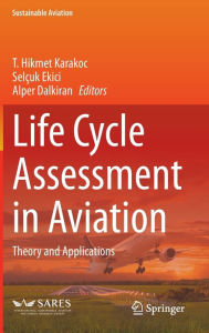 Title: Life Cycle Assessment in Aviation: Theory and Applications, Author: T. Hikmet Karakoc