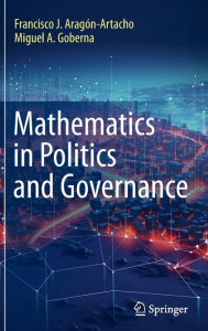 Title: Mathematics in Politics and Governance, Author: Francisco J. Aragïn-Artacho