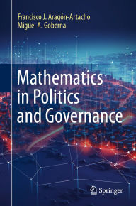 Title: Mathematics in Politics and Governance, Author: Francisco J. Aragïn-Artacho