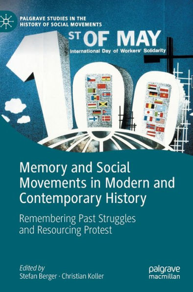 Memory and Social Movements Modern Contemporary History: Remembering Past Struggles Resourcing Protest