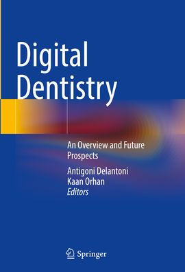 Digital Dentistry: An Overview and Future Prospects