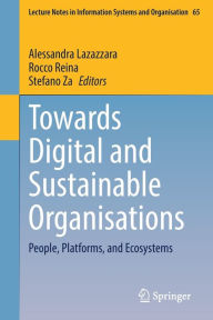 Title: Towards Digital and Sustainable Organisations: People, Platforms, and Ecosystems, Author: Alessandra Lazazzara