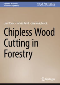 Title: Chipless Wood Cutting in Forestry, Author: Ján Kovác