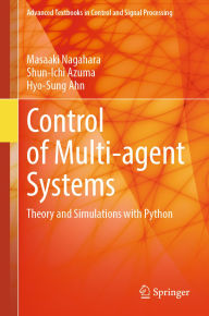 Title: Control of Multi-agent Systems: Theory and Simulations with Python, Author: Masaaki Nagahara